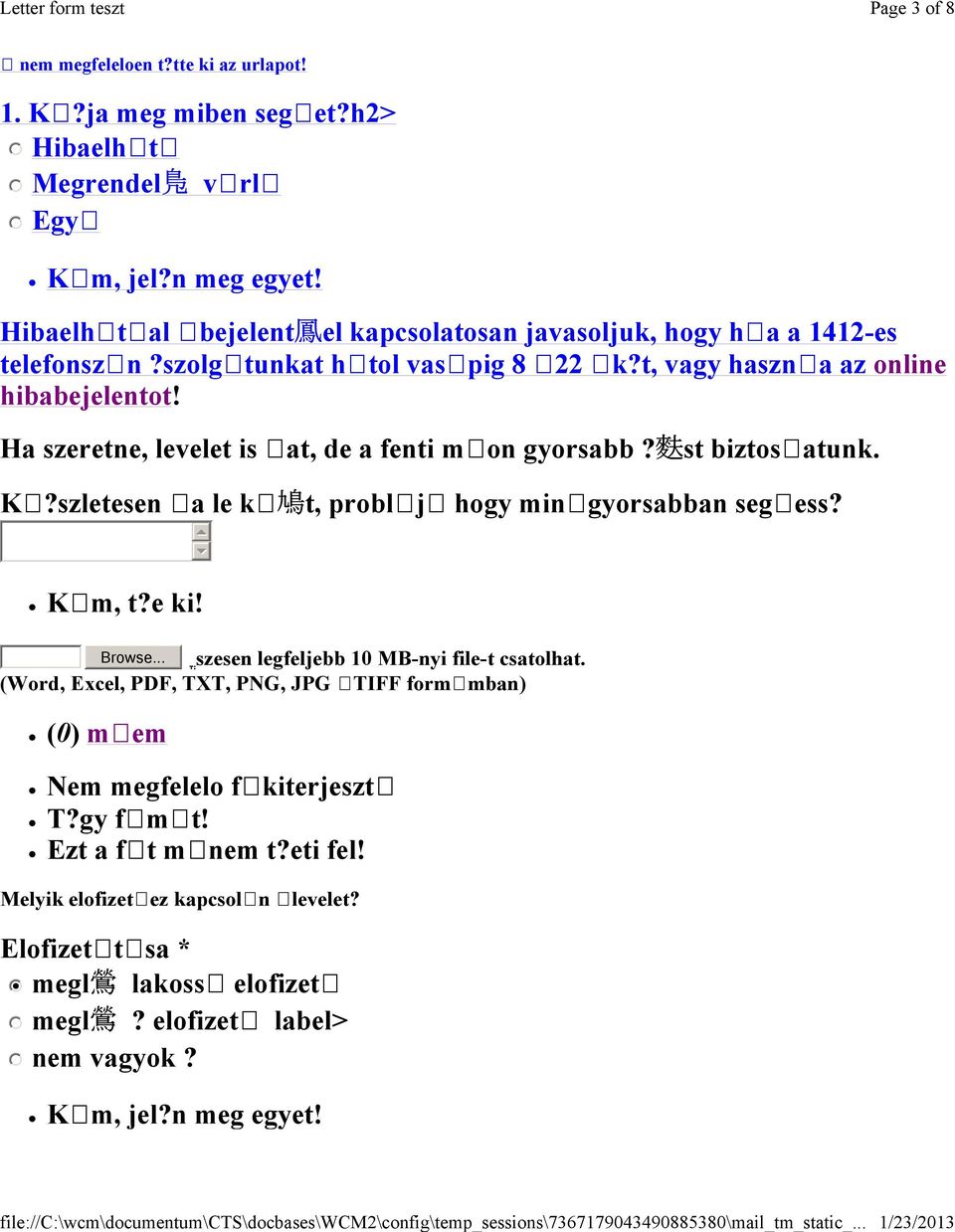 Ha szeretne, levelet is at, de a fenti m on gyorsabb? 麩 st biztos atunk. K?szletesen a le k 鳩 t, probl j hogy min gyorsabban seg ess? K m, t?e ki! Browse.