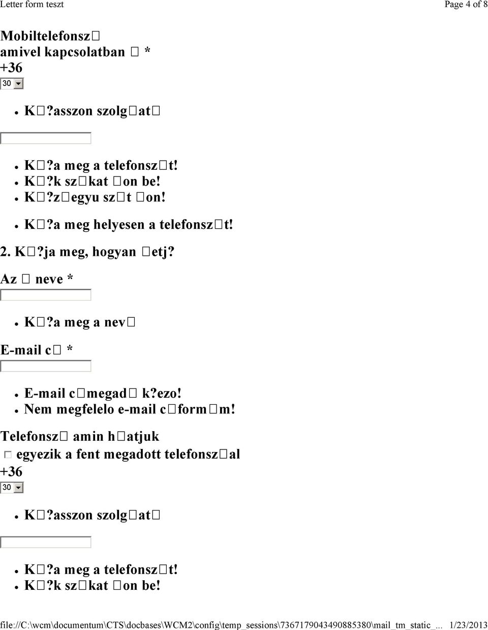 a meg a nev E-mail c * E-mail c megad k?ezo! Nem megfelelo e-mail c form m!