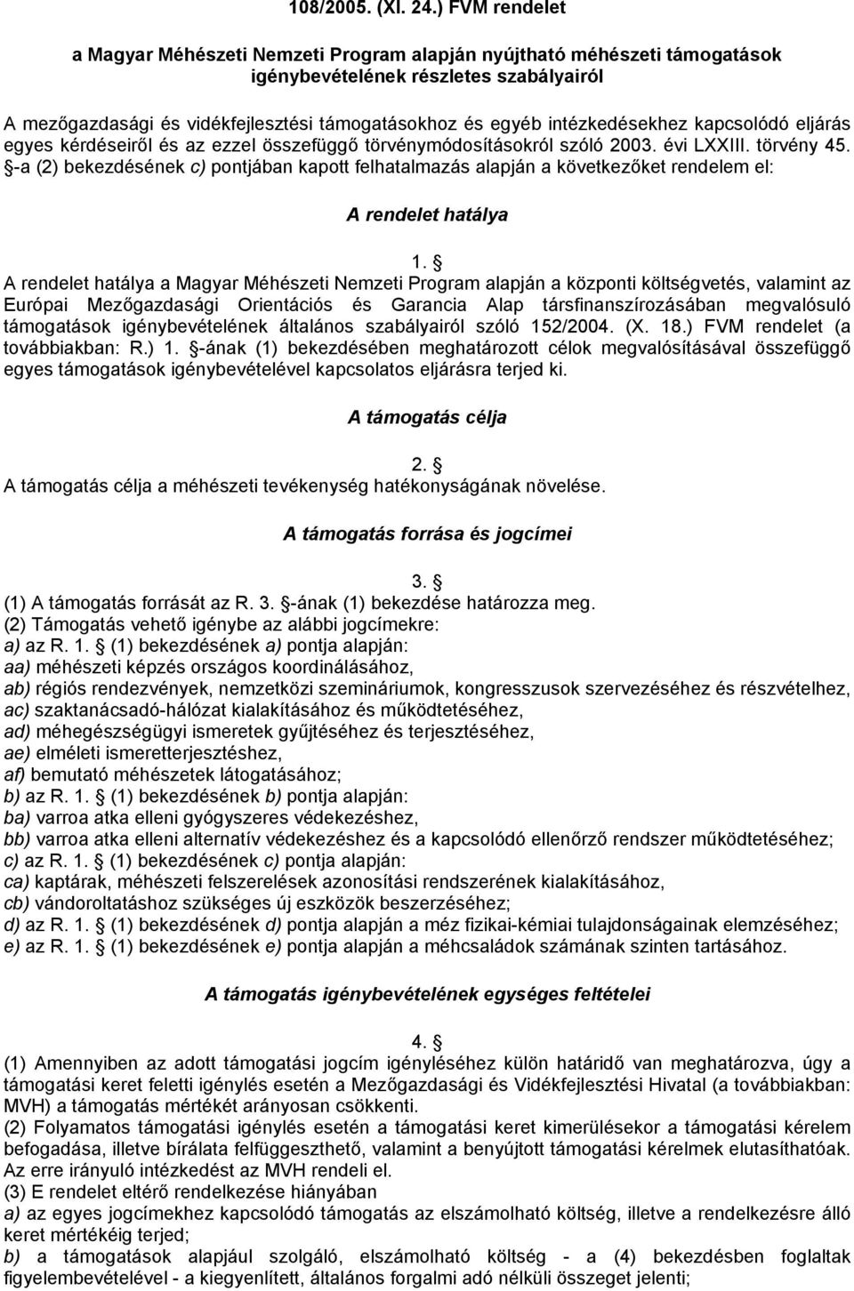 intézkedésekhez kapcsolódó eljárás egyes kérdéseiről és az ezzel összefüggő törvénymódosításokról szóló 2003. évi LXXIII. törvény 45.