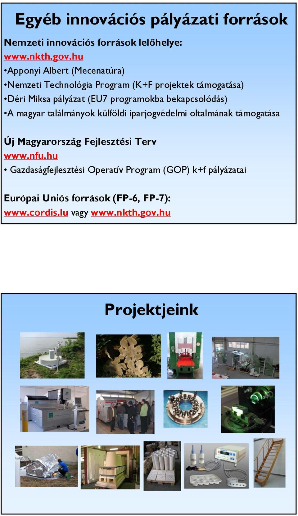 programokba bekapcsolódás) A magyar találmányok külföldi iparjogvédelmi oltalmának támogatása Új Magyarország