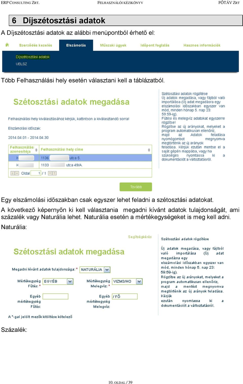 Egy elszámolási időszakban csak egyszer lehet feladni a szétosztási adatokat.