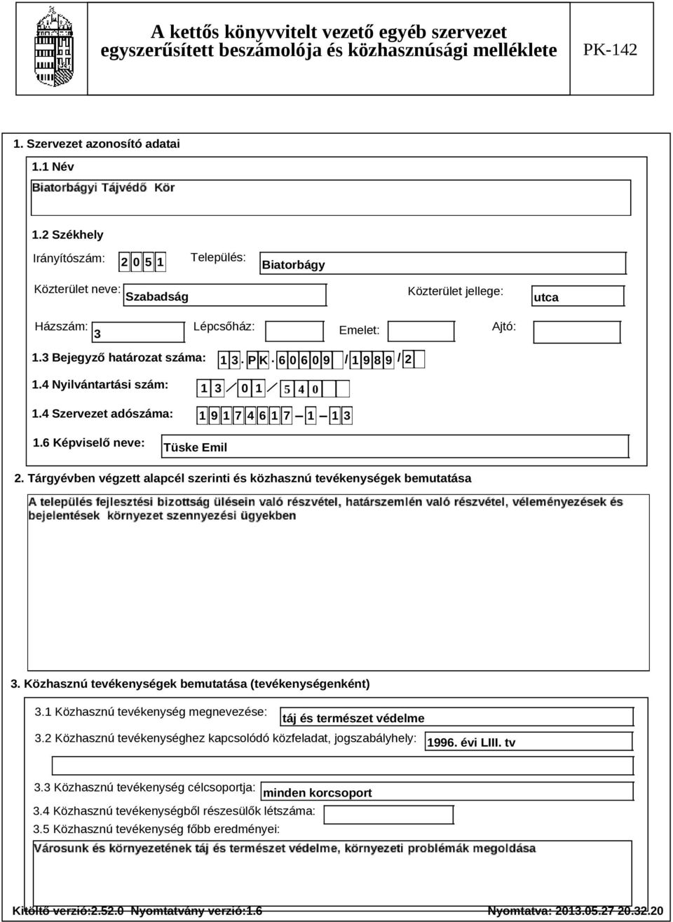 Tárgyévben végzett alapcél szerinti és közhasznú tevékenységek bemutatása Szöveg 3. Közhasznú tevékenységek bemutatása (tevékenységenként) 3.
