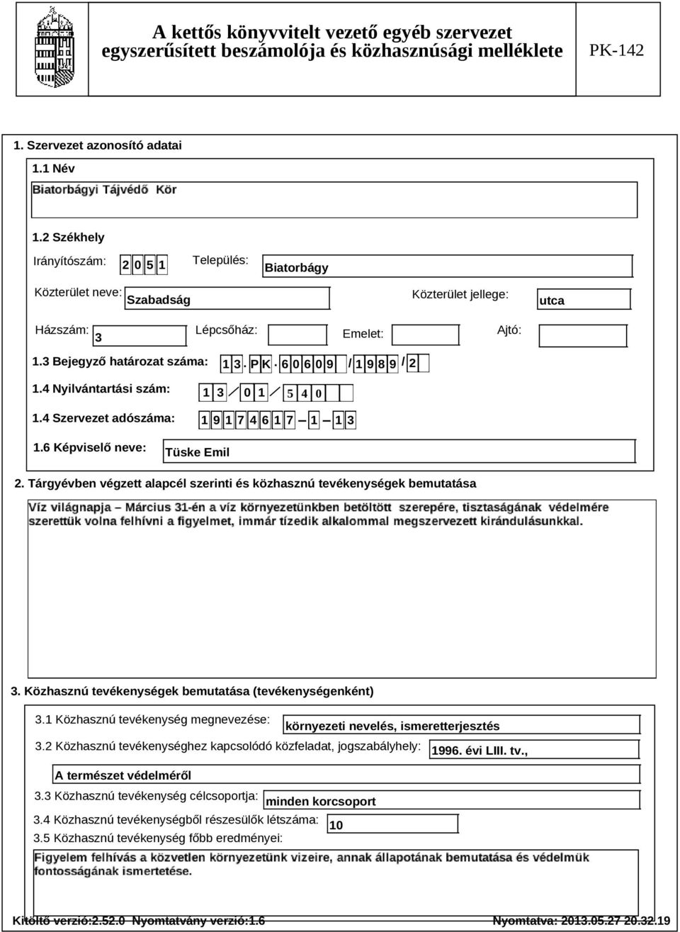 Tárgyévben végzett alapcél szerinti és közhasznú tevékenységek bemutatása Szöveg 3. Közhasznú tevékenységek bemutatása (tevékenységenként) 3.