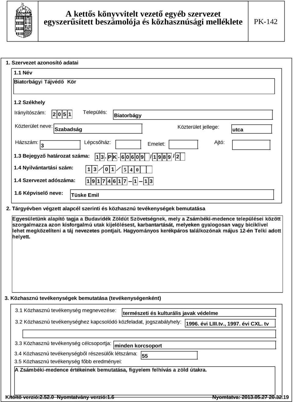 Tárgyévben végzett alapcél szerinti és közhasznú tevékenységek bemutatása Szöveg 3. Közhasznú tevékenységek bemutatása (tevékenységenként) 3.