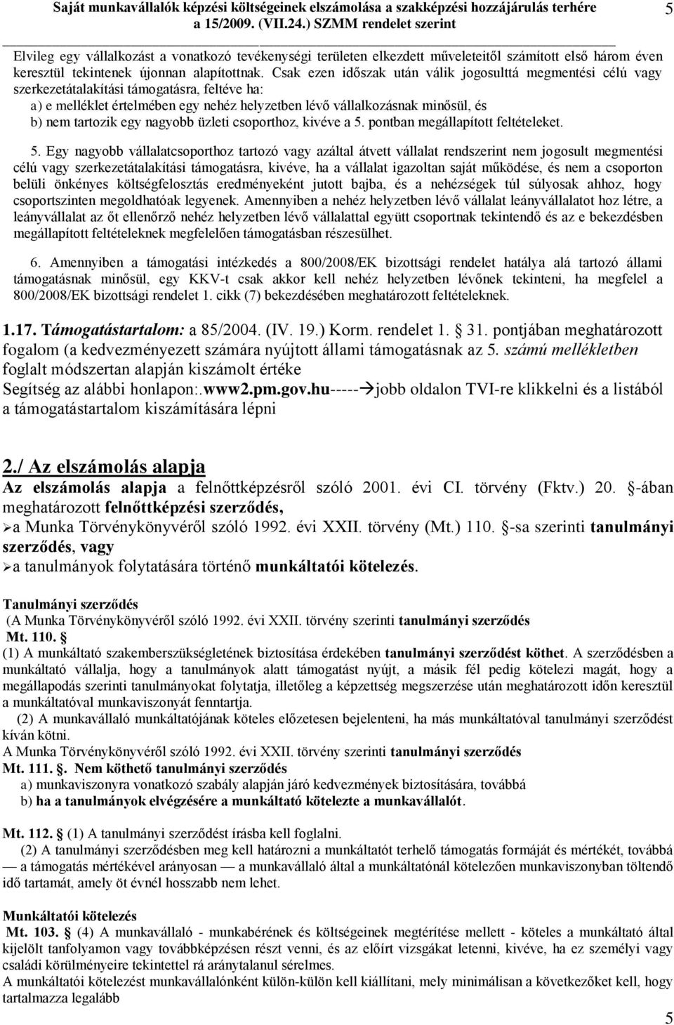 tartozik egy nagyobb üzleti csoporthoz, kivéve a 5.