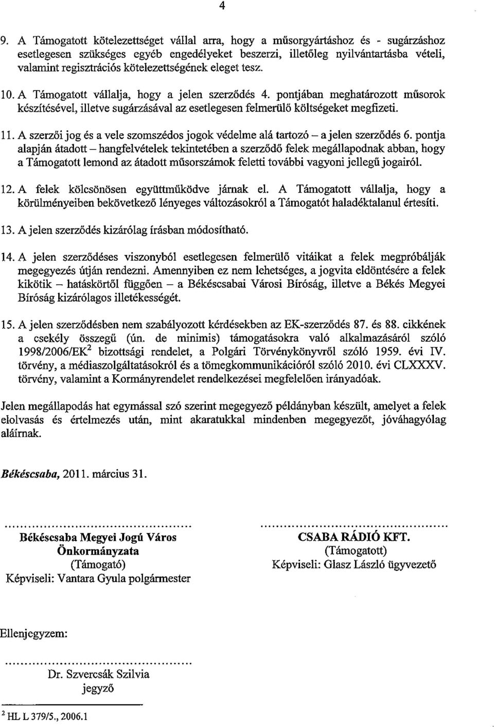 ll. A szerzői jog és a vele szomszédos jogok védelme alá tartozó - a jelen szerződés 6.