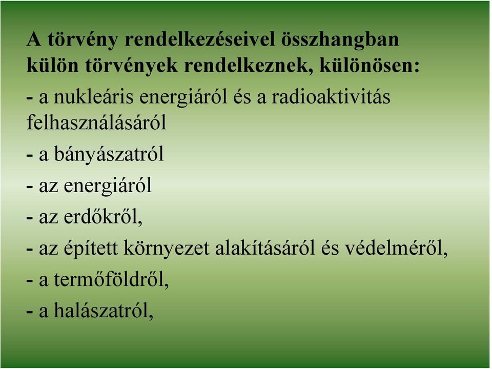 felhasználásáról - a bányászatról - az energiáról - az erdőkről, -