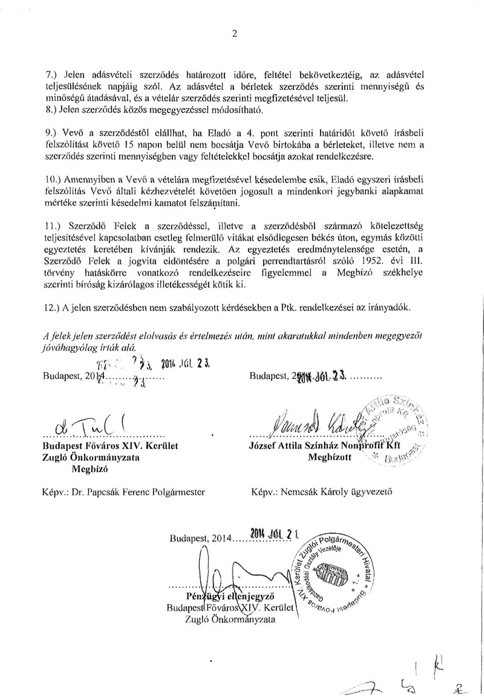 ) Vevő a szerződéstől elállhat, ha Eladó a 4.