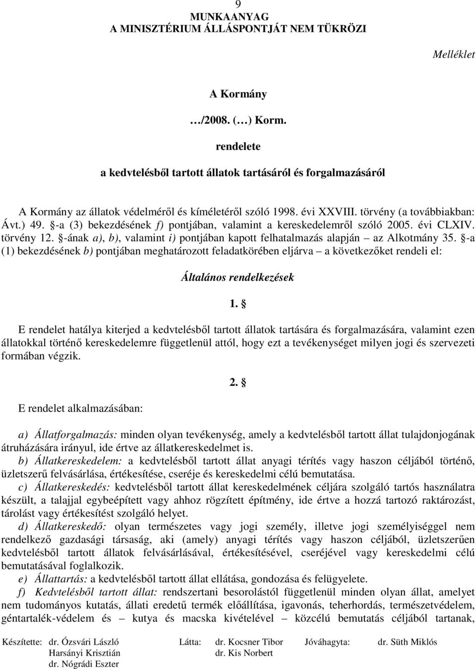 -ának a), b), valamint i) pontjában kapott felhatalmazás alapján az Alkotmány 35.