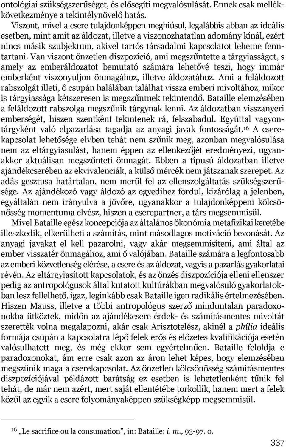 társadalmi kapcsolatot lehetne fenntartani.