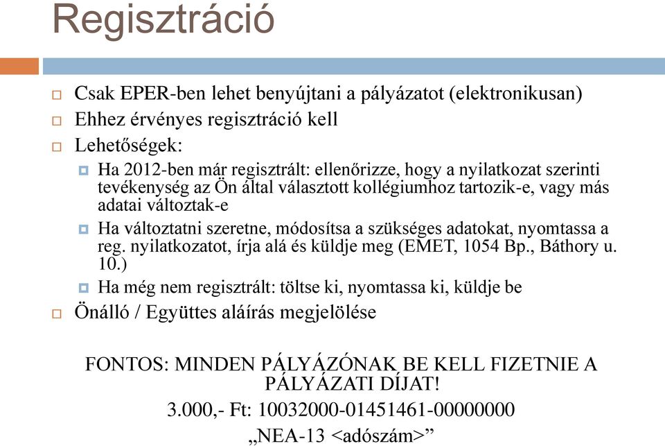 módosítsa a szükséges adatokat, nyomtassa a reg. nyilatkozatot, írja alá és küldje meg (EMET, 105