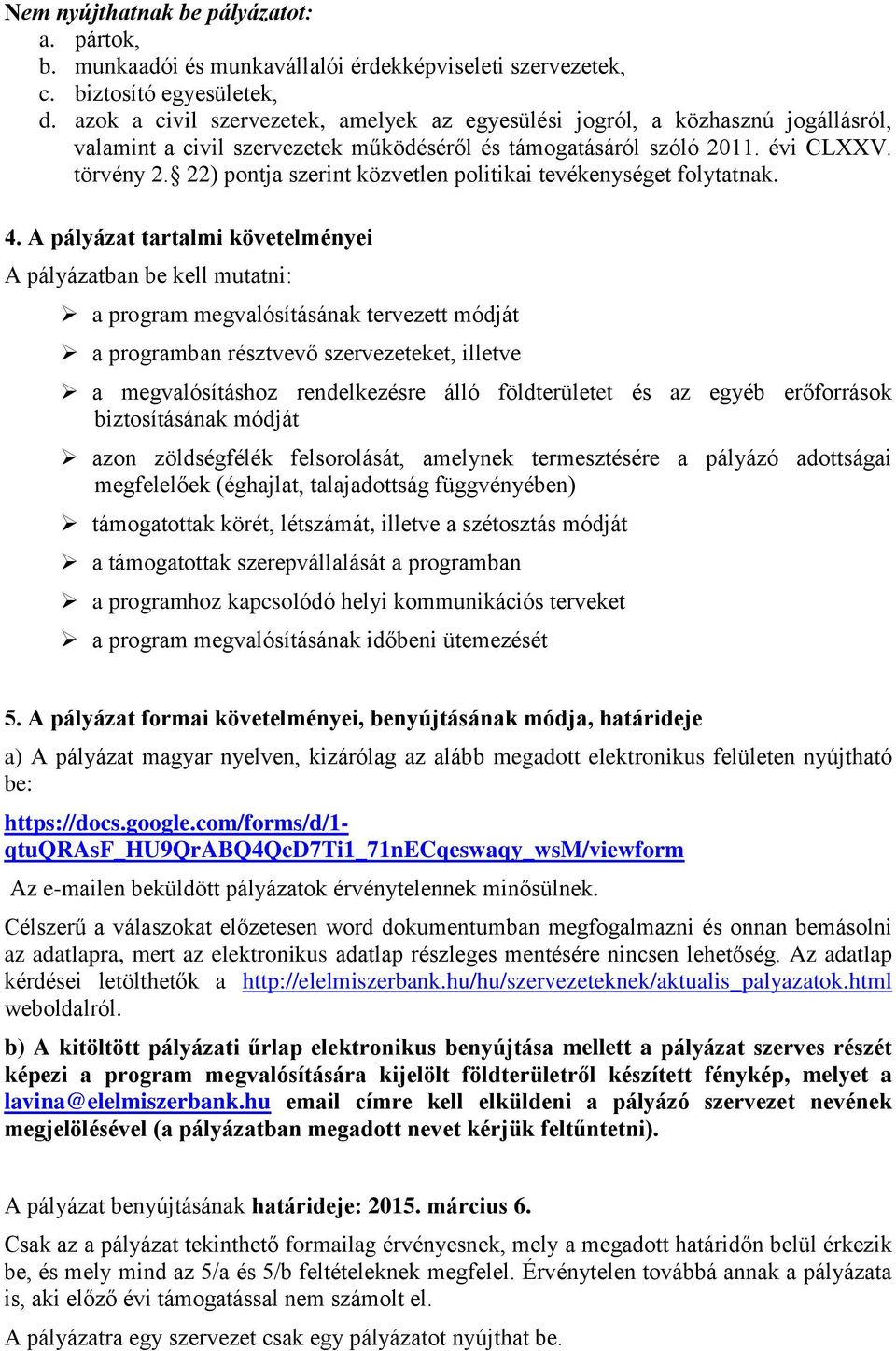 22) pontja szerint közvetlen politikai tevékenységet folytatnak. 4.
