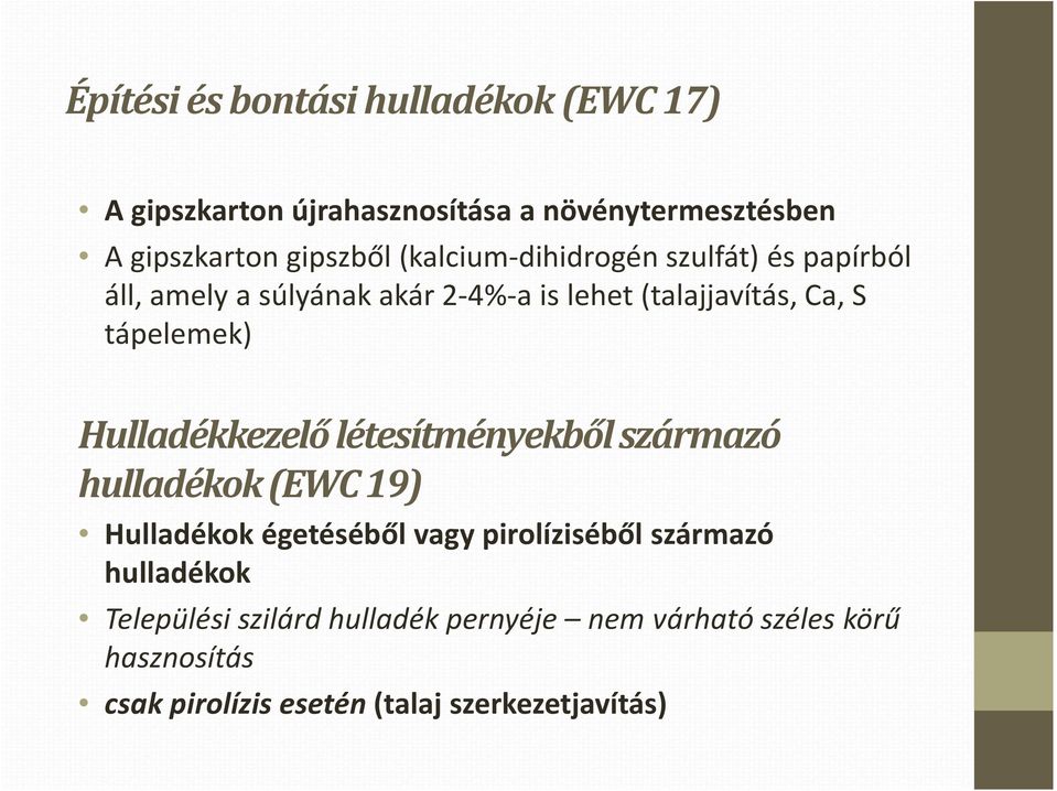 Hulladékkezelő létesítményekből származó hulladékok (EWC 19) Hulladékok égetéséből vagy pirolíziséből származó