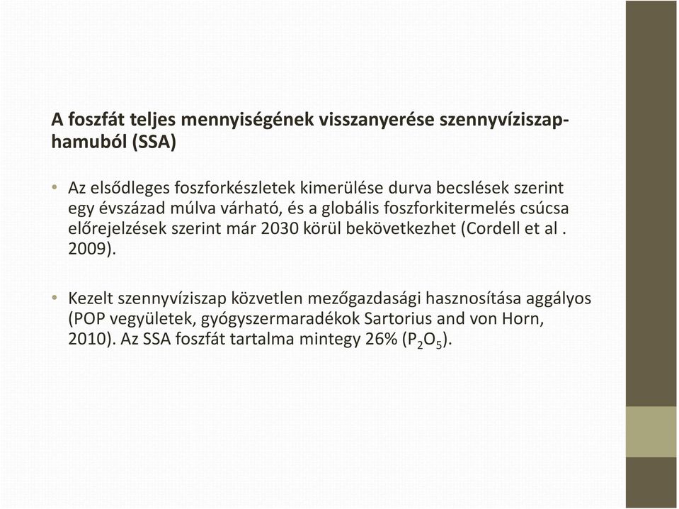 már 2030 körül bekövetkezhet (Cordellet al. 2009).