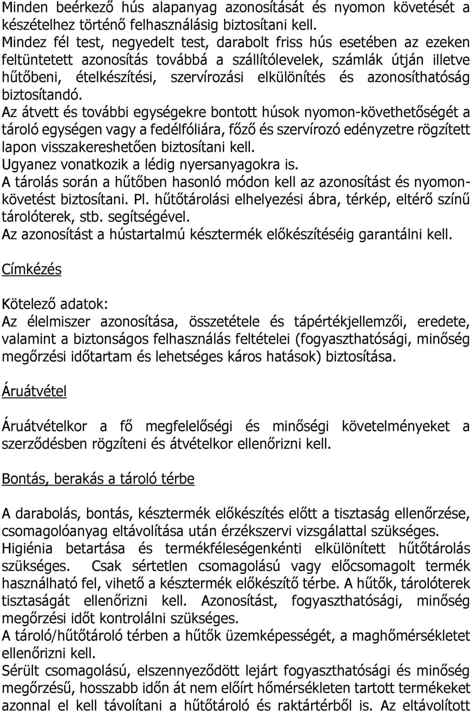 azonosíthatóság biztosítandó.