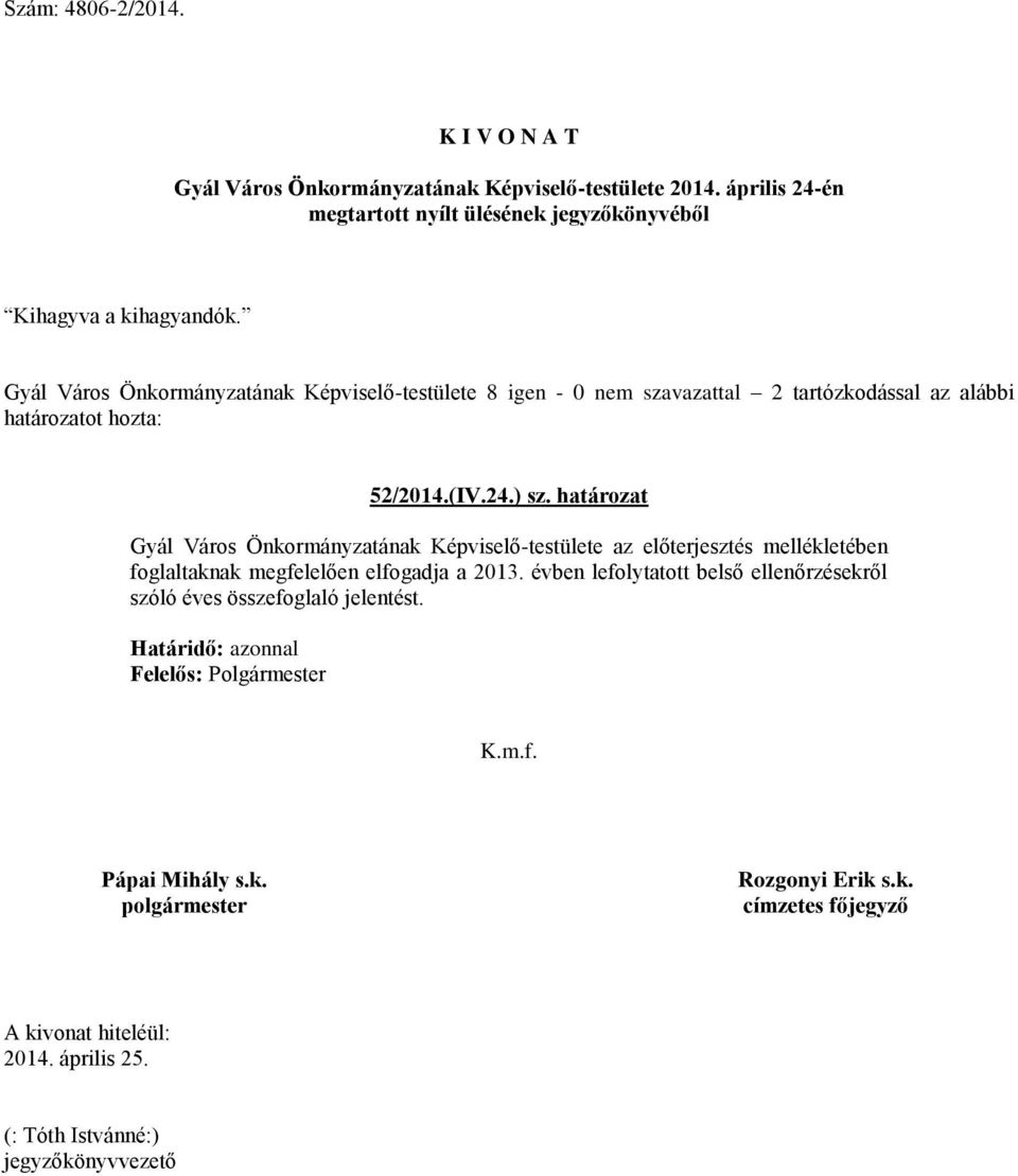 határozat Gyál Város Önkormányzatának Képviselő-testülete az előterjesztés mellékletében
