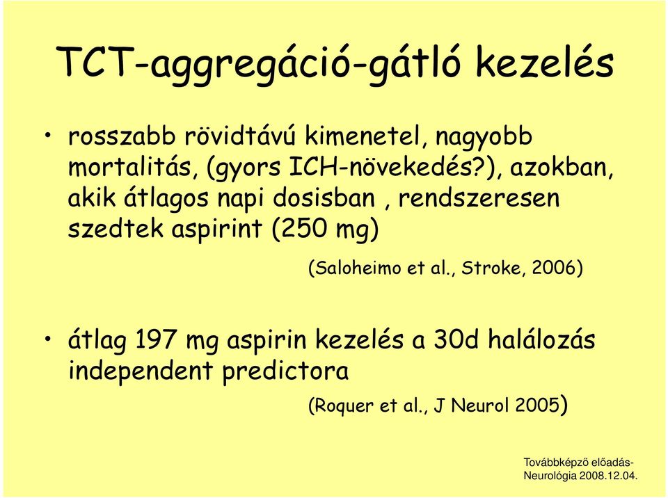 ), azokban, akik átlagos napi dosisban, rendszeresen szedtek aspirint (250