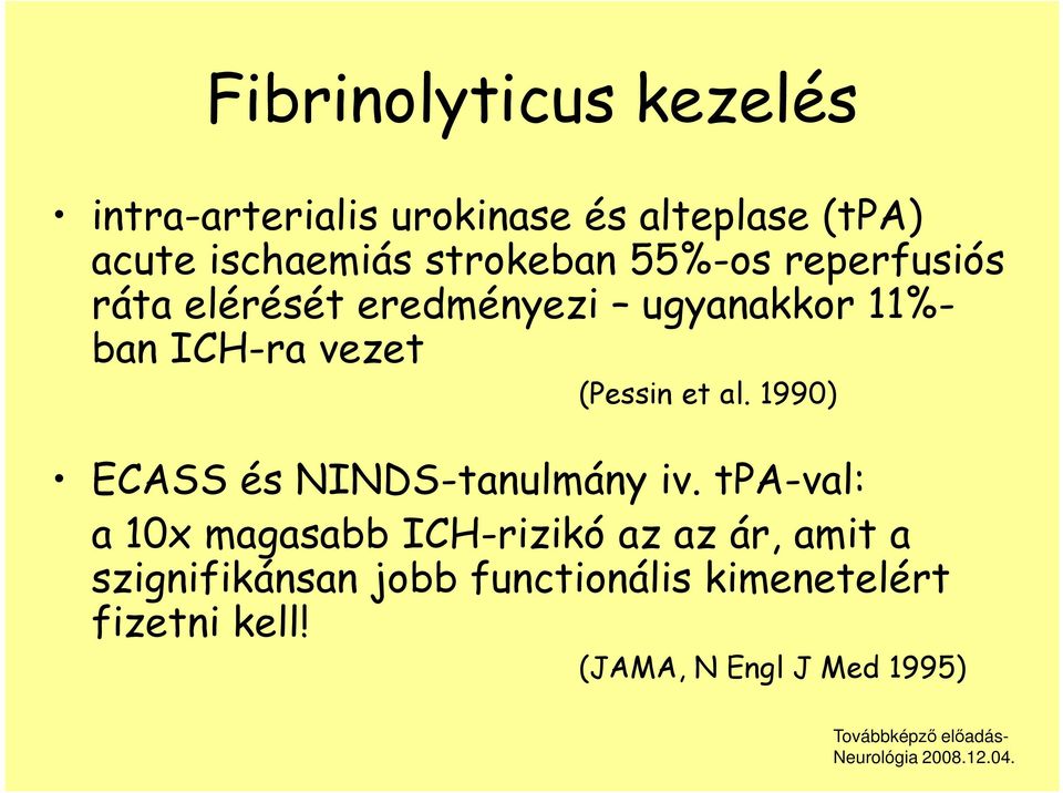 (Pessin et al. 1990) ECASS és NINDS-tanulmány iv.