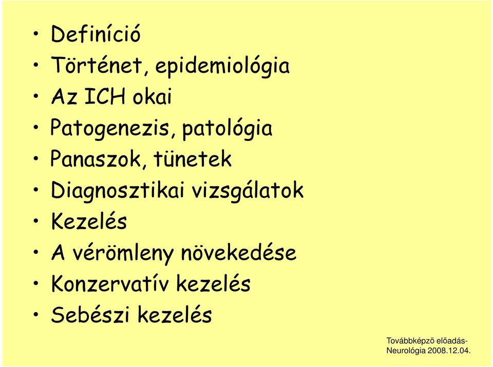 tünetek Diagnosztikai vizsgálatok Kezelés A