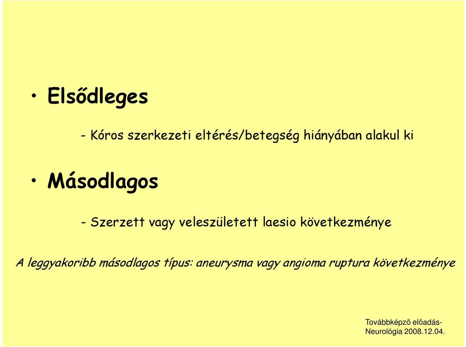 veleszületett laesio következménye A leggyakoribb
