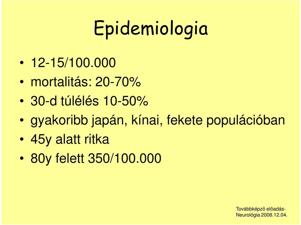 10-50% gyakoribb japán, kínai, fekete