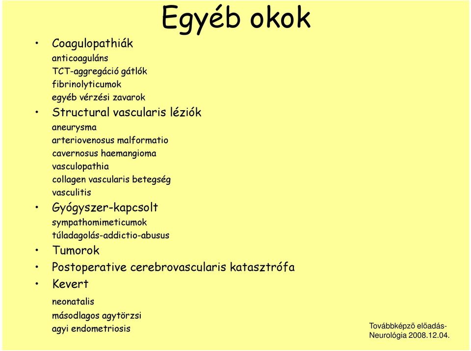 vascularis betegség vasculitis Gyógyszer-kapcsolt sympathomimeticumok túladagolás-addictio-abusus