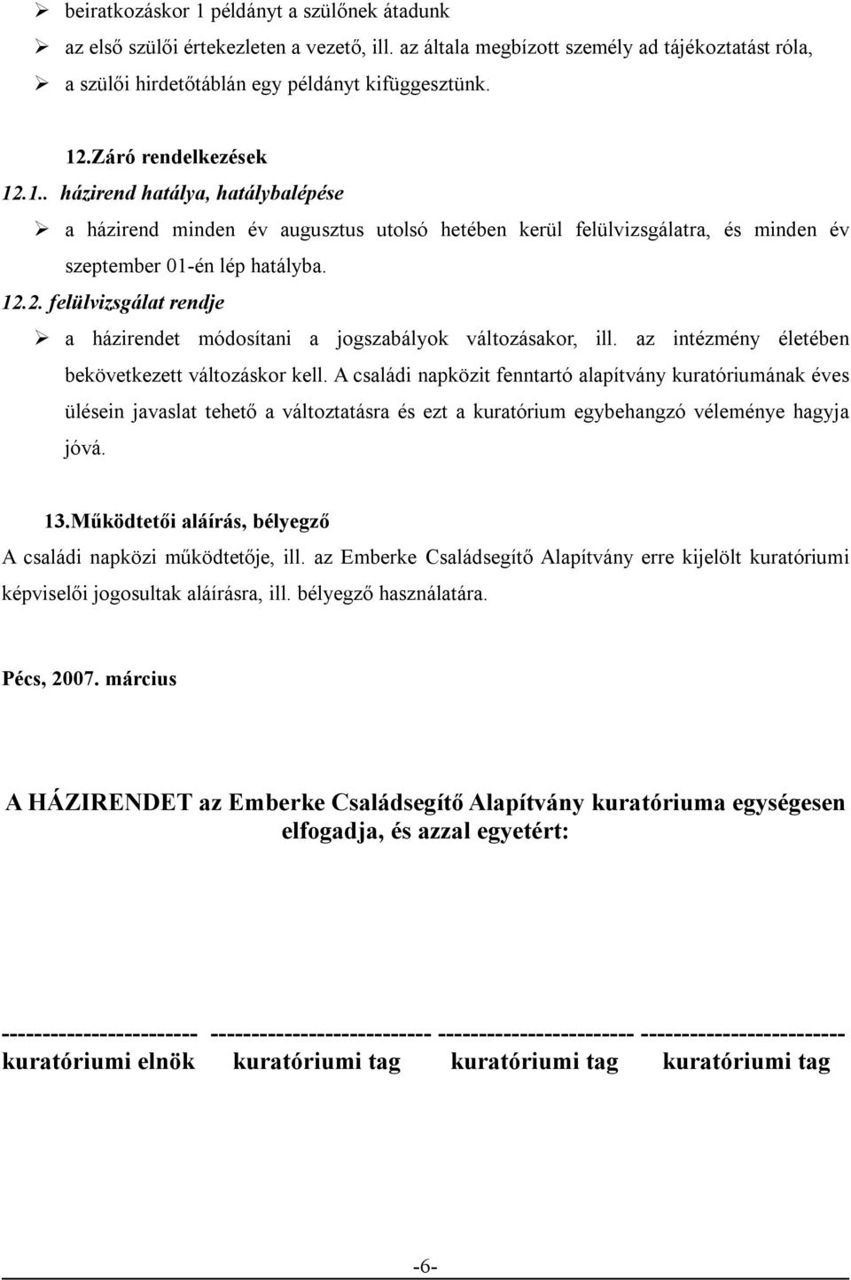 az intézmény életében bekövetkezett változáskor kell.