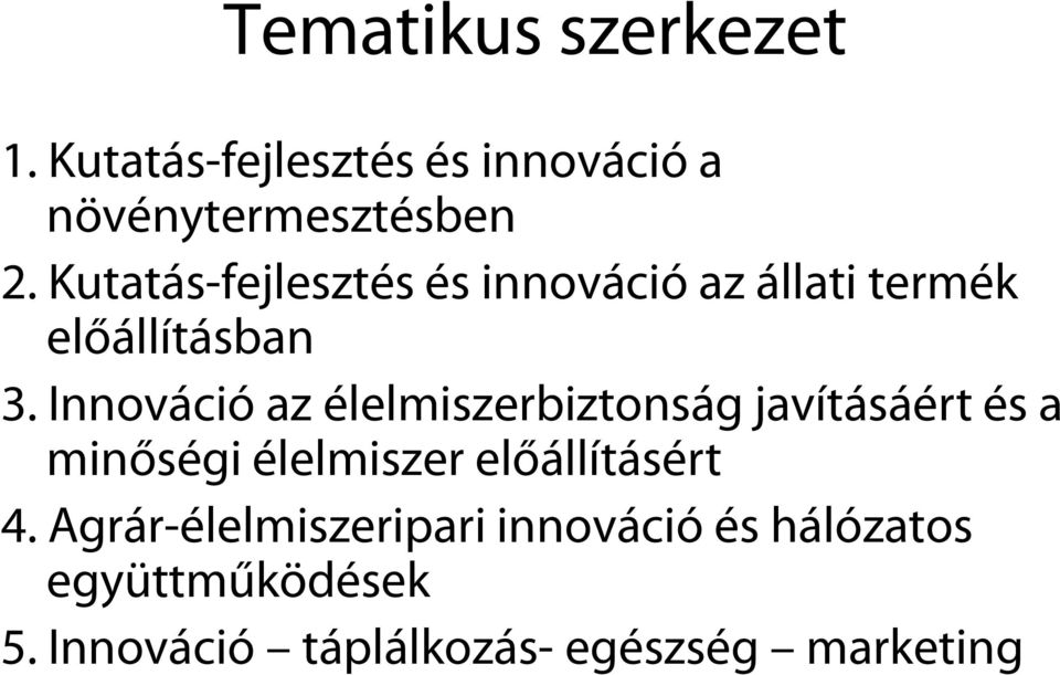 Innováció az élelmiszerbiztonság javításáért és a minőségi élelmiszer előállításért