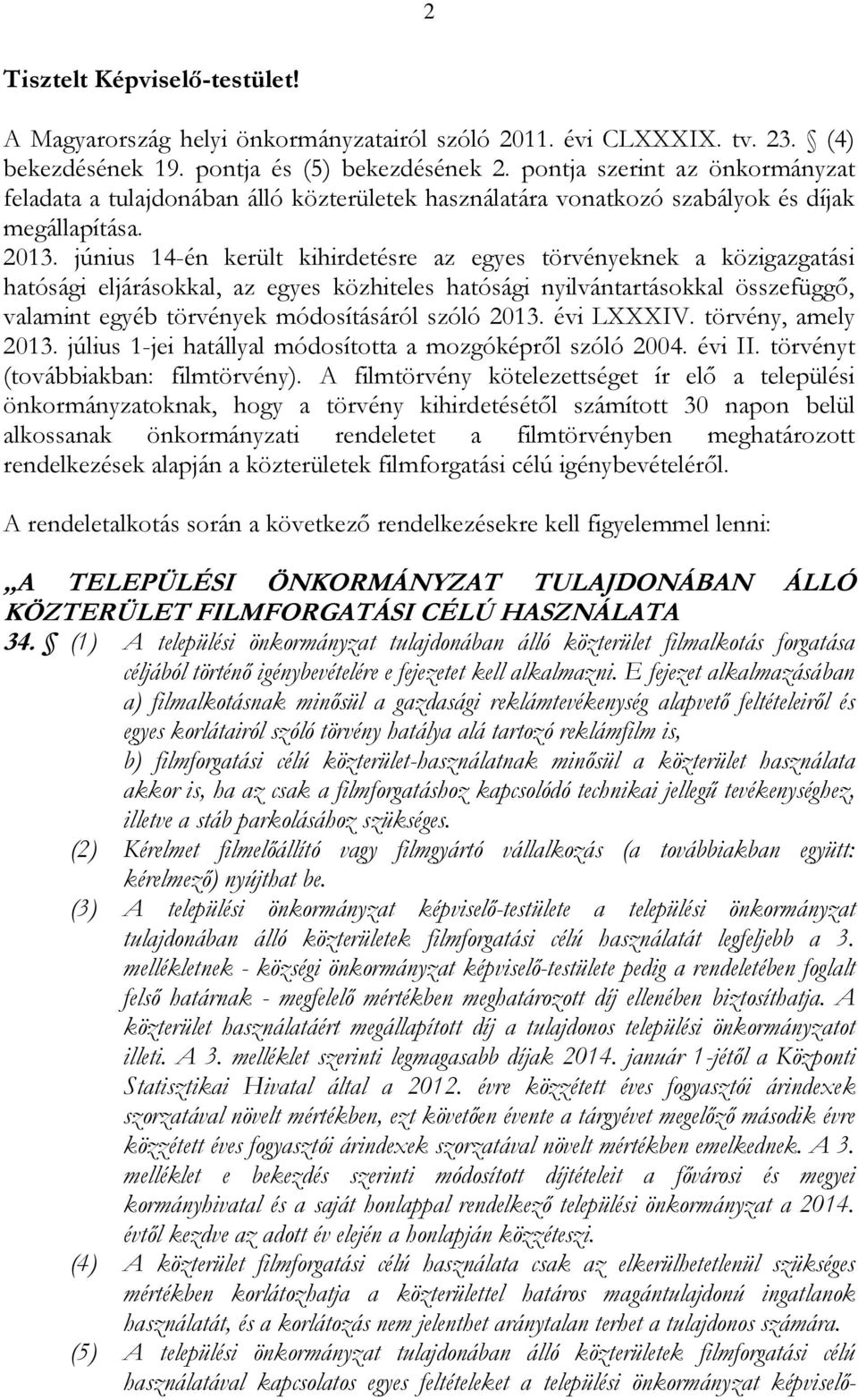 június 14-én került kihirdetésre az egyes törvényeknek a közigazgatási hatósági eljárásokkal, az egyes közhiteles hatósági nyilvántartásokkal összefüggő, valamint egyéb törvények módosításáról szóló