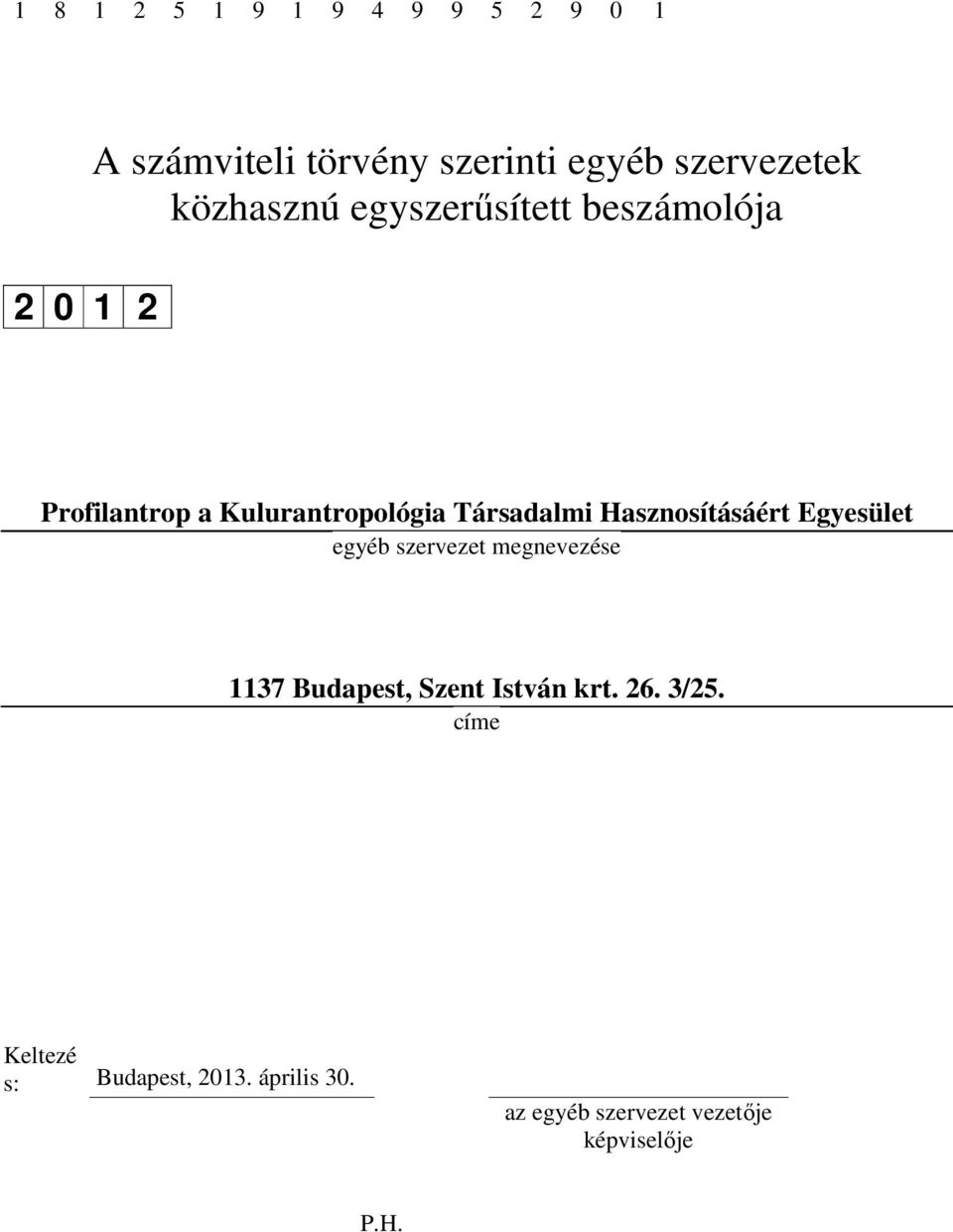 Társadalmi Hasznosításáért Egyesület egyéb szervezet megnevezése 1137 Budapest, Szent