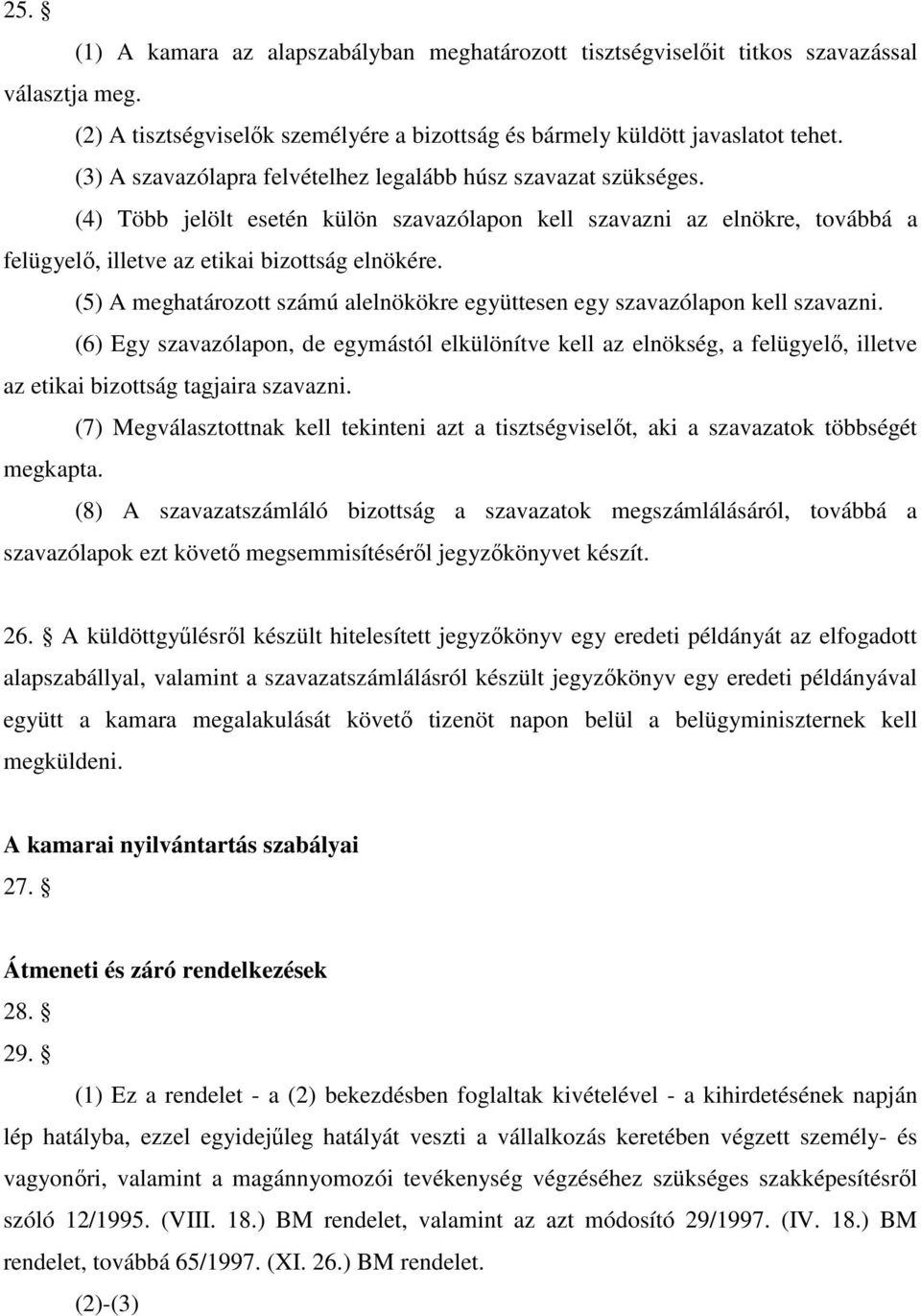 (5) A meghatározott számú alelnökökre együttesen egy szavazólapon kell szavazni.