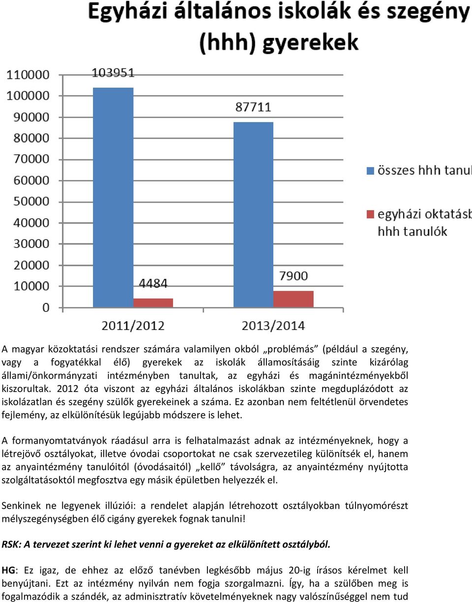 Ez azonban nem feltétlenül örvendetes fejlemény, az elkülönítésük legújabb módszere is lehet.