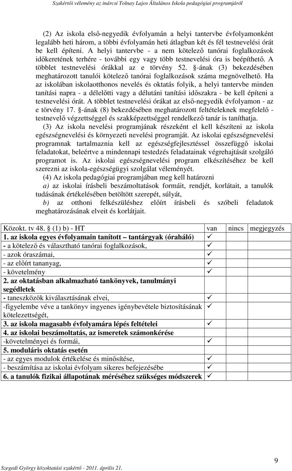 -ának (3) bekezdésében meghatározott tanulói kötelező tanórai foglalkozások száma megnövelhető.