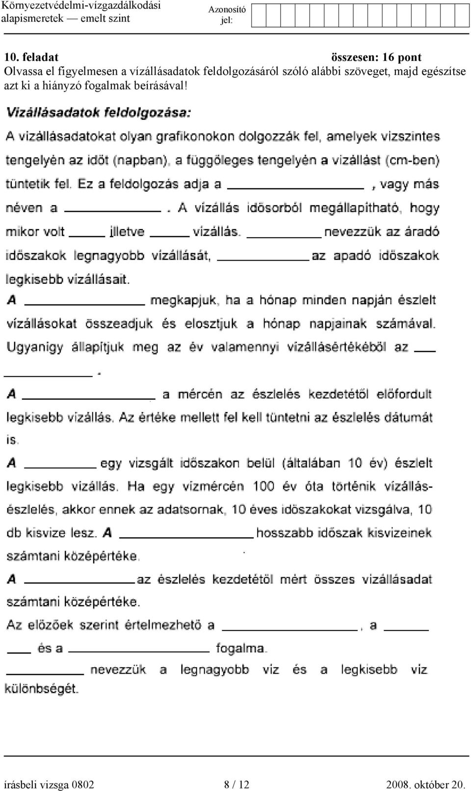 alábbi szöveget, majd egészítse azt ki a hiányzó