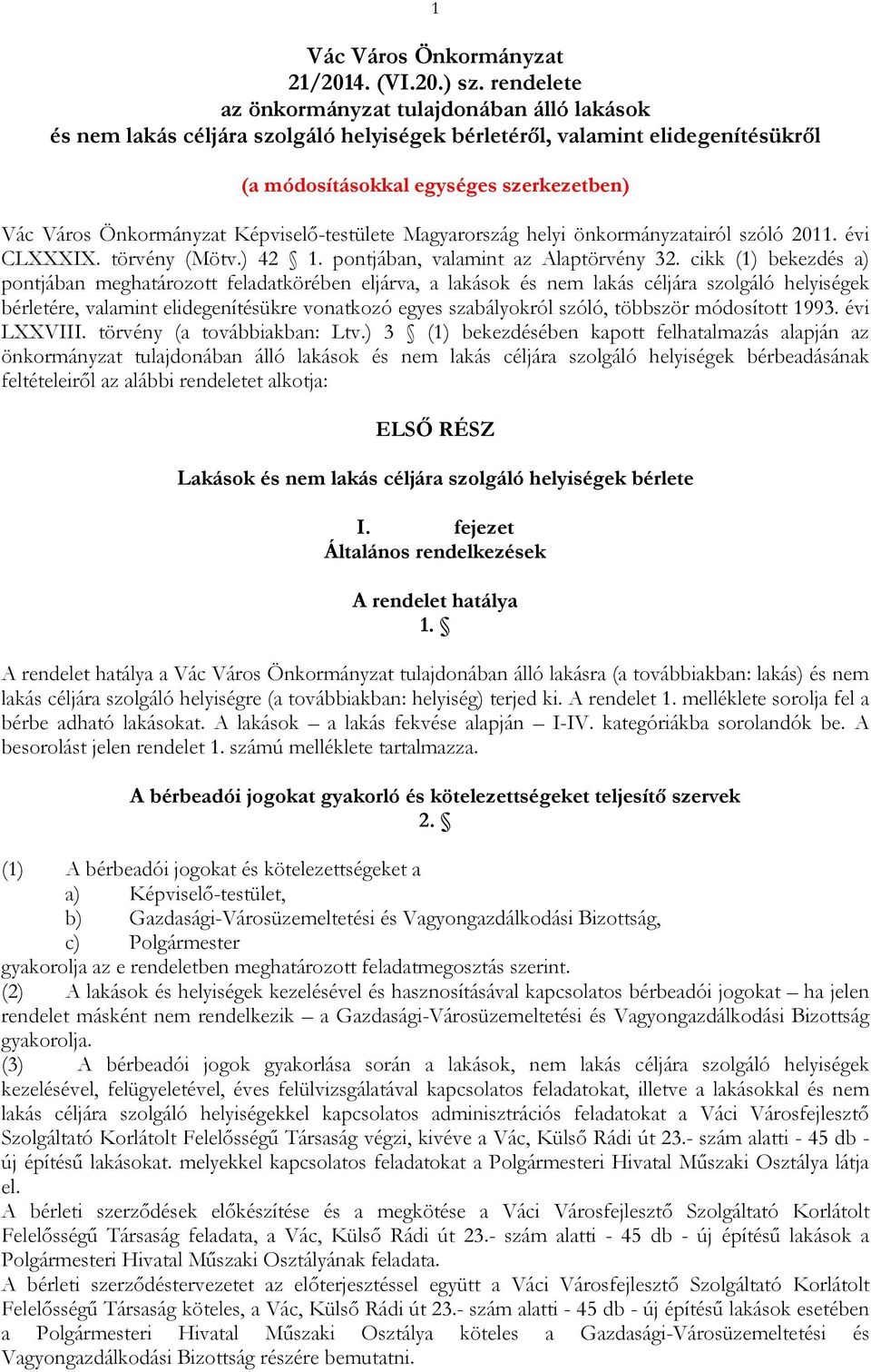 Képviselő-testülete Magyarország helyi önkormányzatairól szóló 2011. évi CLXXXIX. törvény (Mötv.) 42 1. pontjában, valamint az Alaptörvény 32.