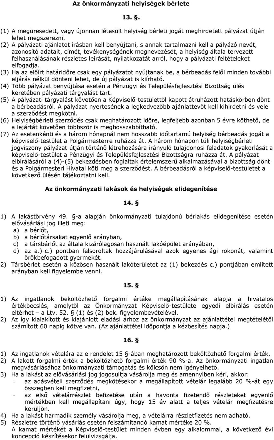 részletes leírását, nyilatkozatát arról, hogy a pályázati feltételeket elfogadja.