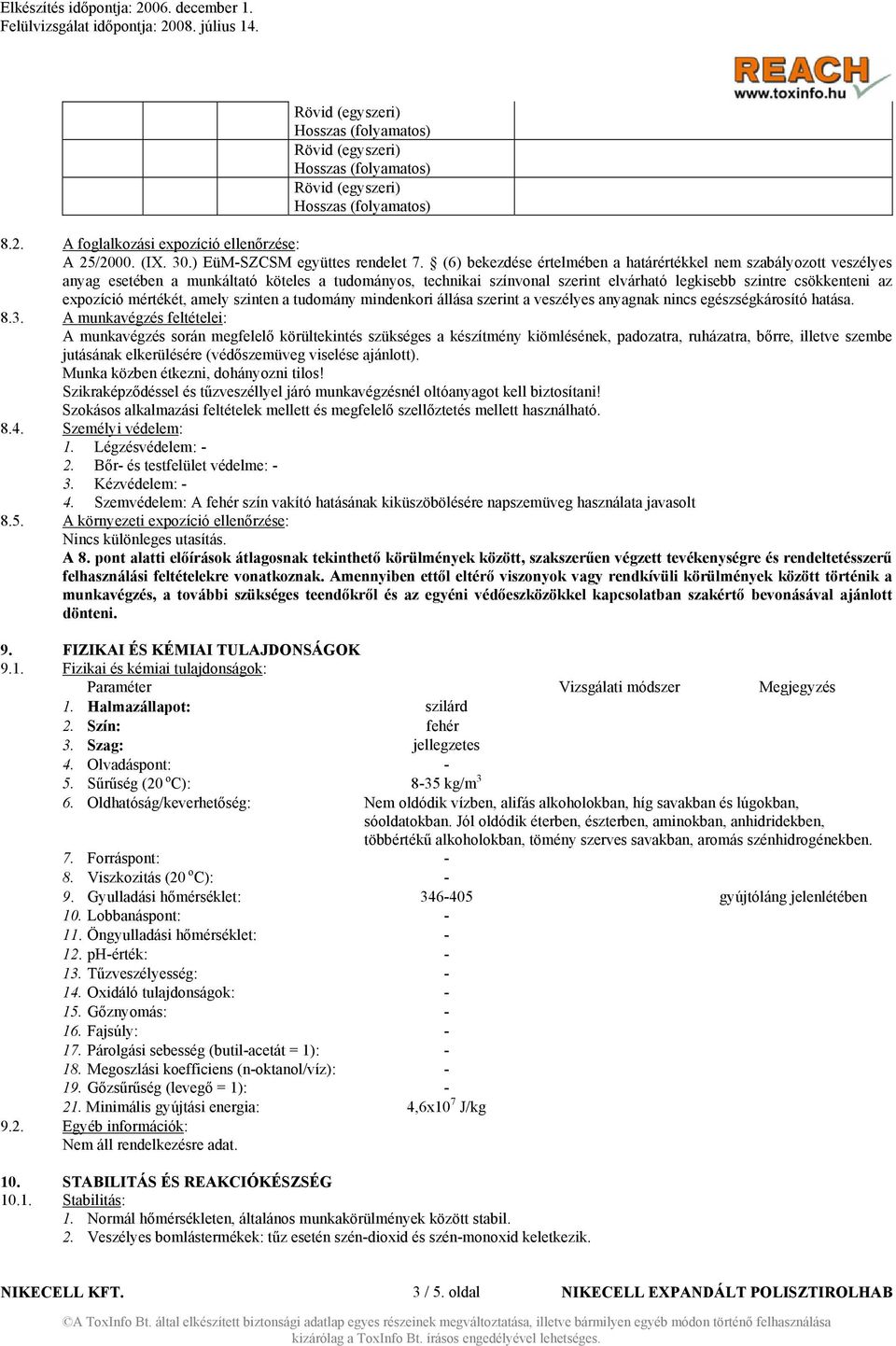 mértékét, amely szinten a tudomány mindenkori állása szerint a veszélyes anyagnak nincs egészségkárosító hatása. 8.3.