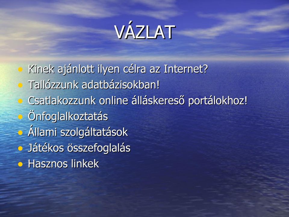 Csatlakozzunk online álláskereső portálokhoz!