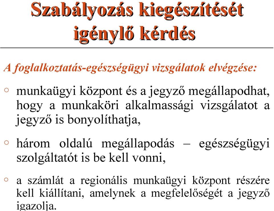 is bnylíthatja, hárm ldalú megállapdás egészségügyi szlgáltatót is be kell vnni, a számlát a