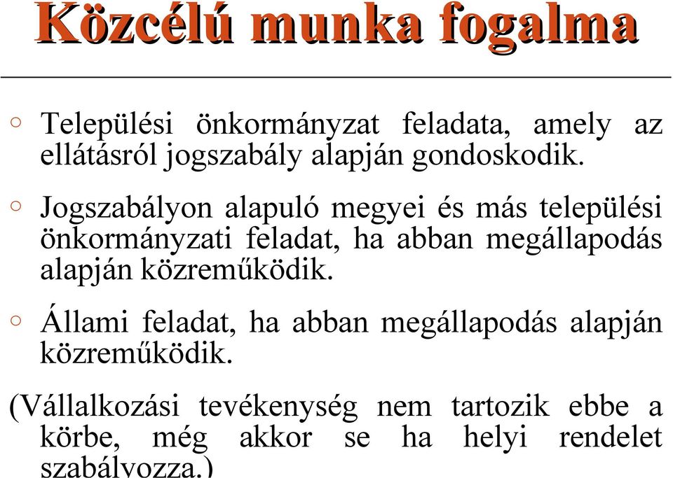 Jgszabályn alapuló megyei és más települési önkrmányzati feladat, ha abban megállapdás