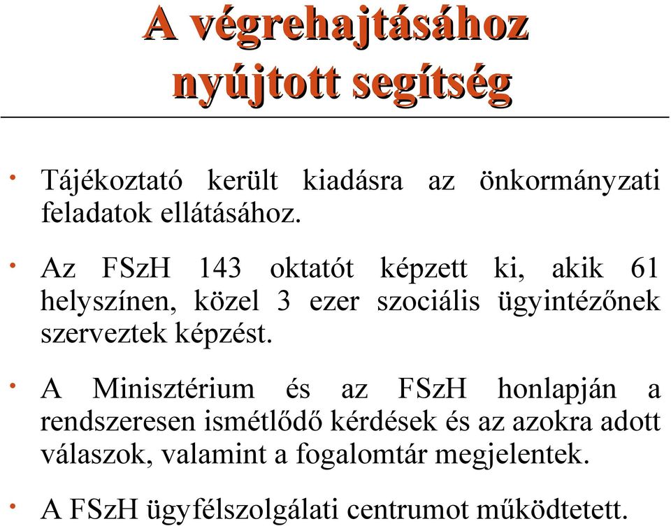 Az FSzH 143 ktatót képzett ki, akik 61 helyszínen, közel 3 ezer szciális ügyintézőnek