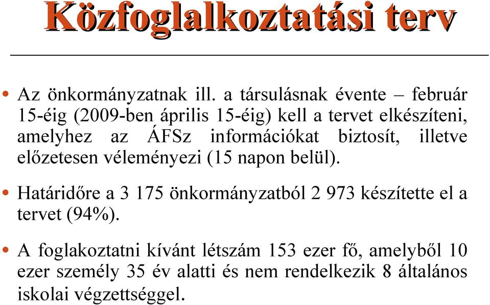 infrmációkat biztsít, illetve előzetesen véleményezi (15 napn belül).