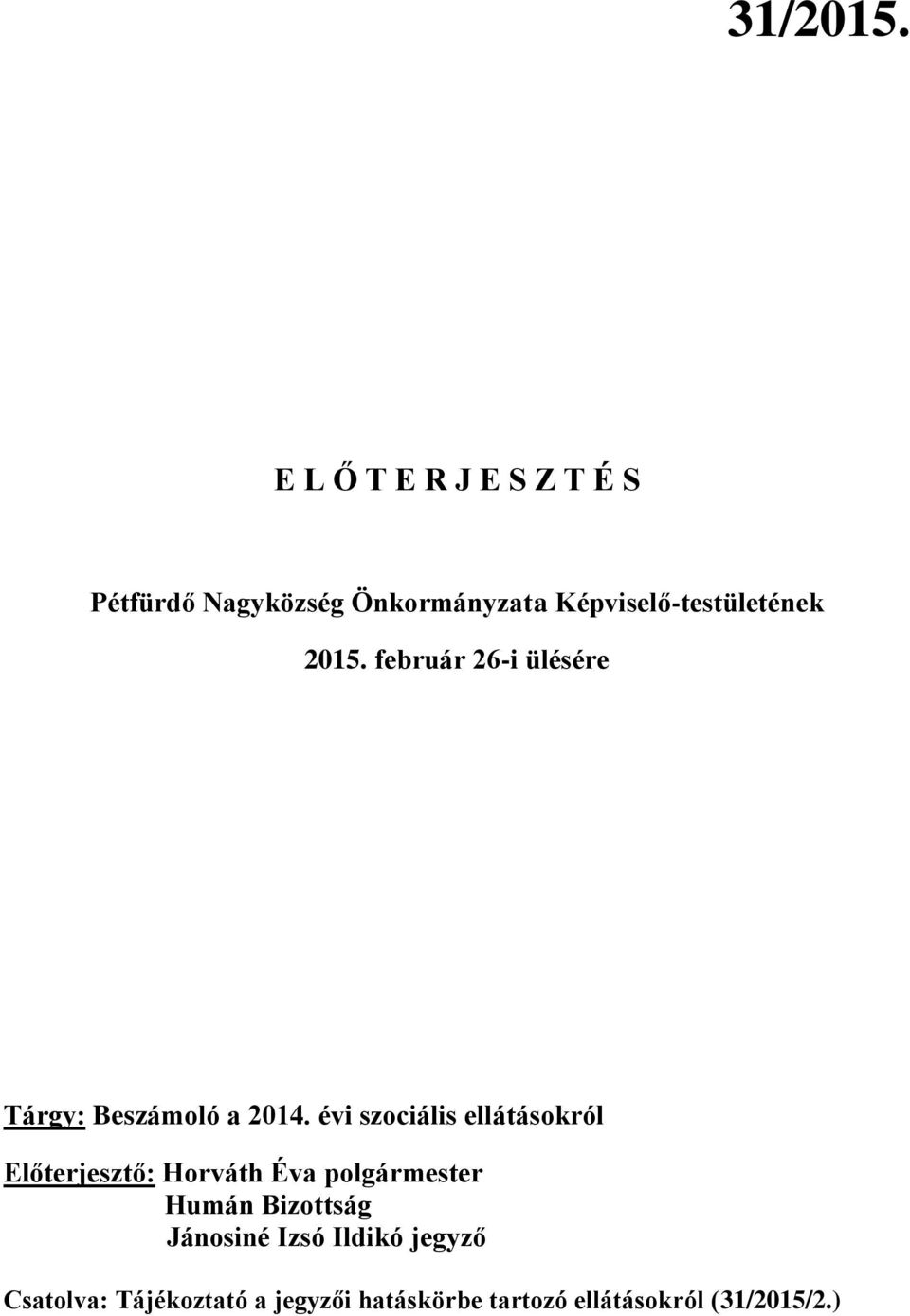 2015. február 26-i ülésére Tárgy: Beszámoló a 2014.