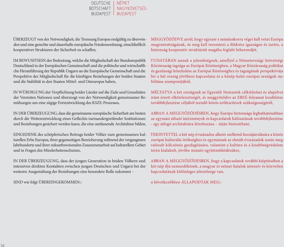 biztonság kooperatív struktúráit magába foglaló békerendjét, IM BEWUSSTSEIN der Bedeutung, welche die Mitgliedschaft der Bundesrepublik Deutschland in der Europäischen Gemeinschaft und die politische