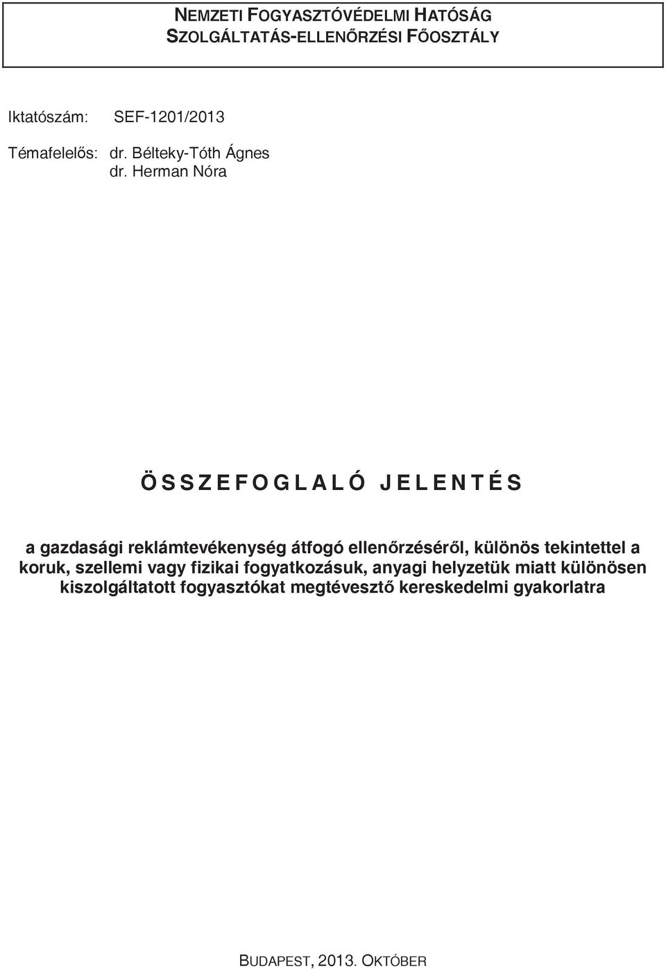 Herman Nóra Ö S S Z E F O G L A L Ó J E L E N T É S a gazdasági reklámtevékenység átfogó ellenrzésérl,