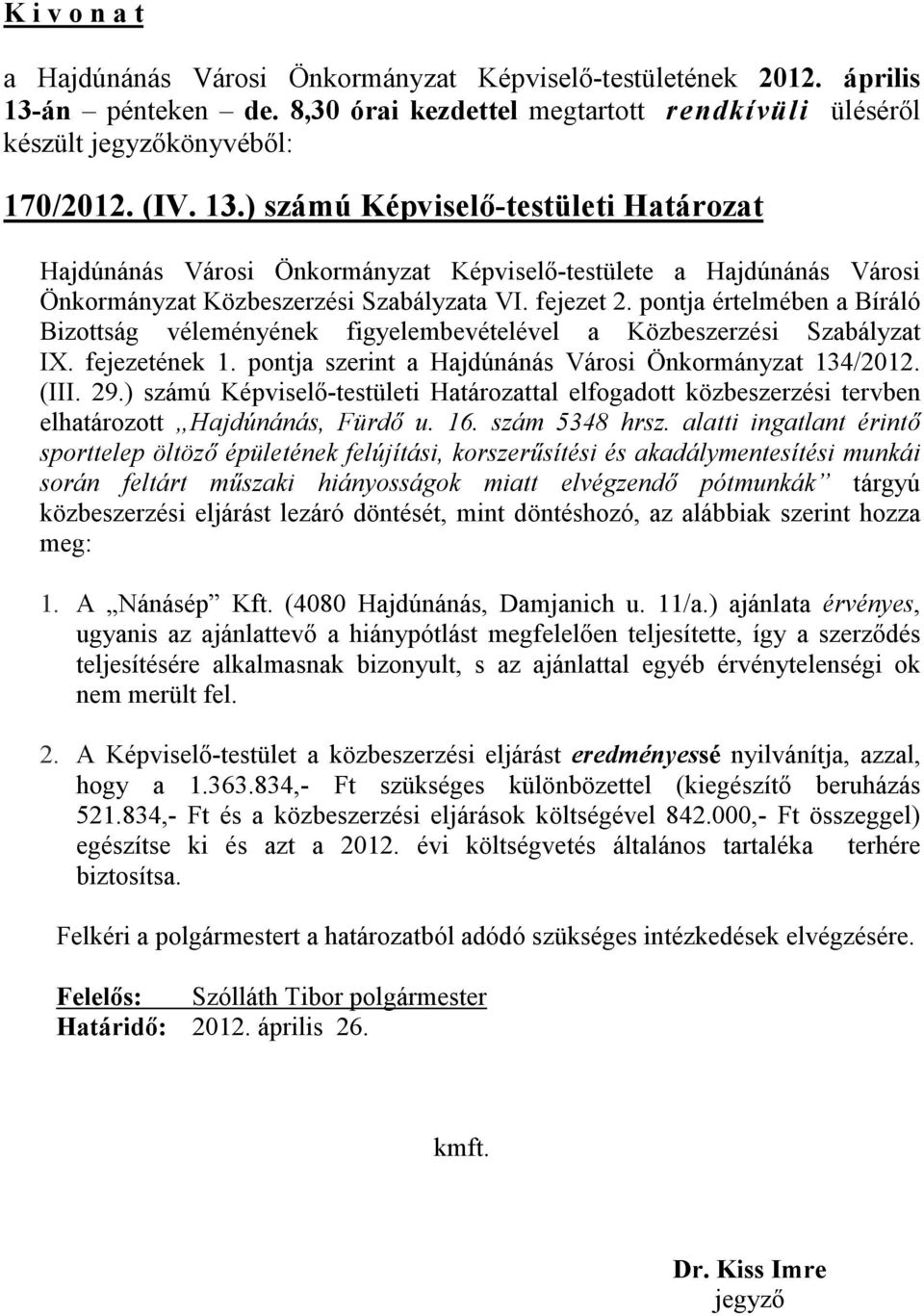 ) számú Képviselő-testületi Határozattal elfogadott közbeszerzési tervben elhatározott Hajdúnánás, Fürdő u. 16. szám 5348 hrsz.