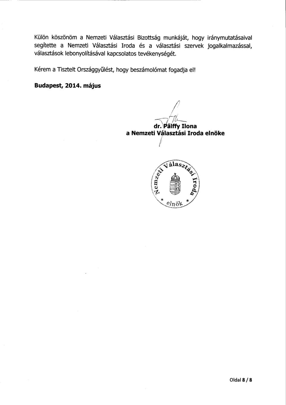 lebonyolításával kapcsolatos tevékenységét.