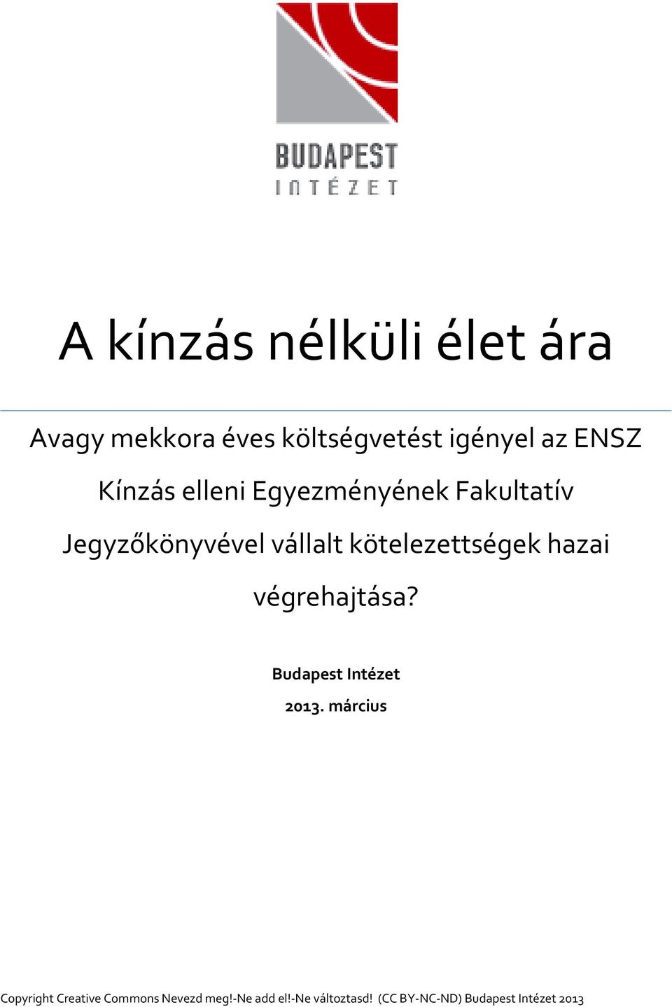 kötelezettségek hazai végrehajtása? Budapest Intézet 2013.