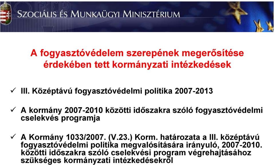 cselekvés programja A Kormány 1033/2007. (V.23.) Korm. határozata a III.