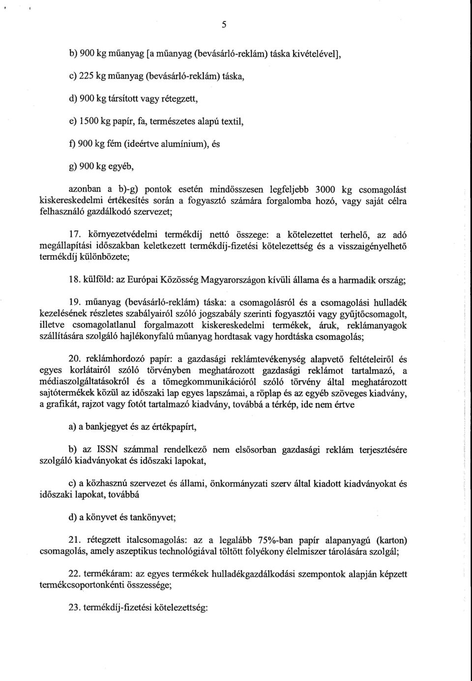 hozó, vagy saját célr a felhasználó gazdálkodó szervezet ; 17.